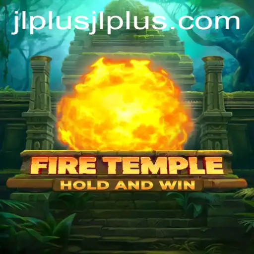 Exploring the Mystical World of FireTemple: A Dive into JL PLUS