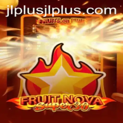 Dive into the Exciting World of FruitrNovaSupe30 with JL PLUS